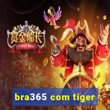 bra365 com tiger